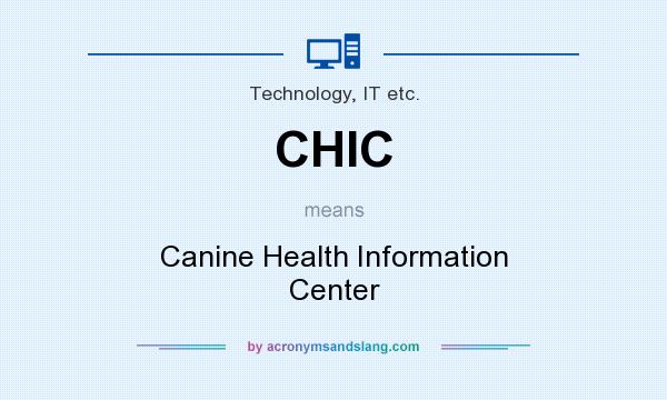What does CHIC mean? It stands for Canine Health Information Center