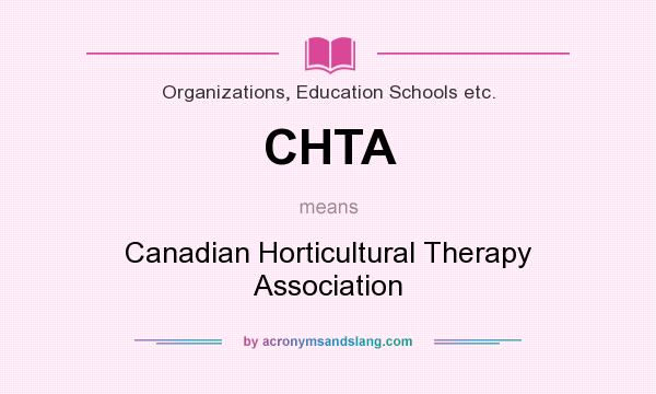 What does CHTA mean? It stands for Canadian Horticultural Therapy Association