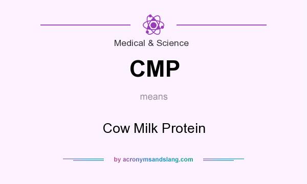 What does CMP mean? It stands for Cow Milk Protein