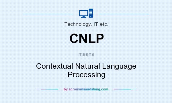 What does CNLP mean? It stands for Contextual Natural Language Processing