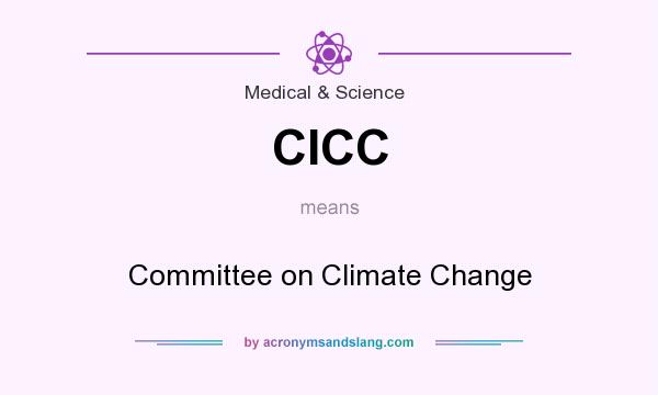 What does CICC mean? It stands for Committee on Climate Change