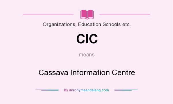 What does CIC mean? It stands for Cassava Information Centre