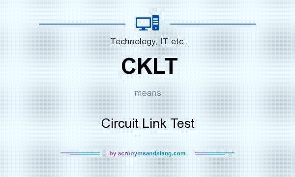 What does CKLT mean? It stands for Circuit Link Test