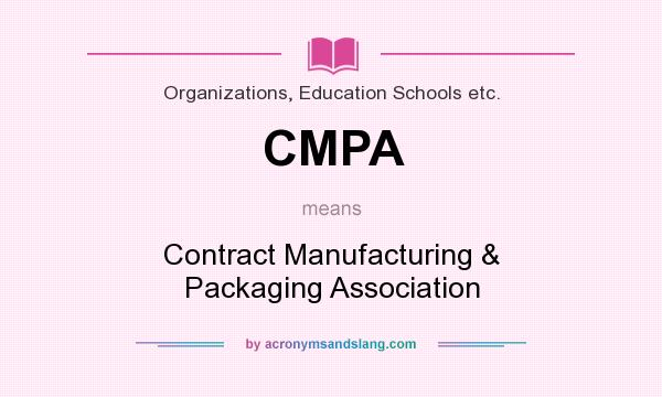 What does CMPA mean? It stands for Contract Manufacturing & Packaging Association