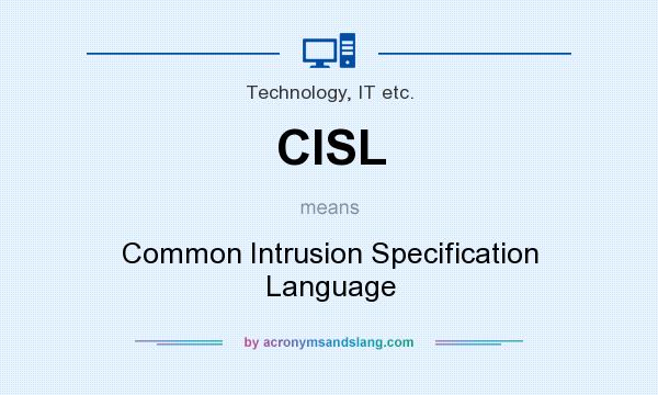 What does CISL mean? It stands for Common Intrusion Specification Language