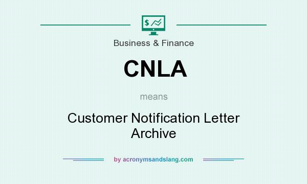 What does CNLA mean? It stands for Customer Notification Letter Archive