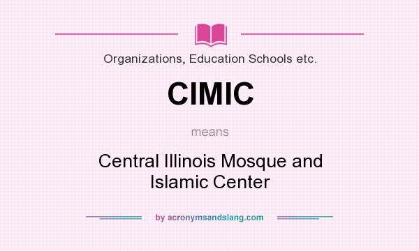 What does CIMIC mean? It stands for Central Illinois Mosque and Islamic Center