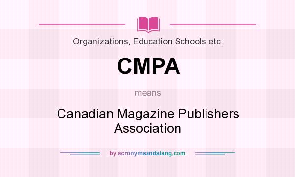 What does CMPA mean? It stands for Canadian Magazine Publishers Association