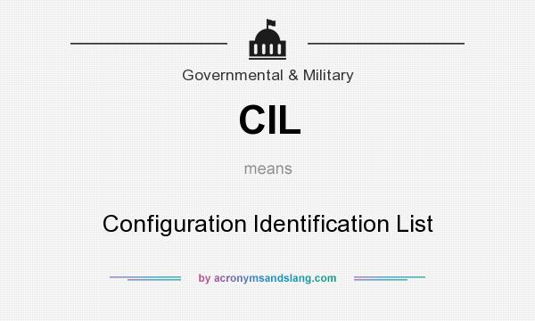 What does CIL mean? It stands for Configuration Identification List