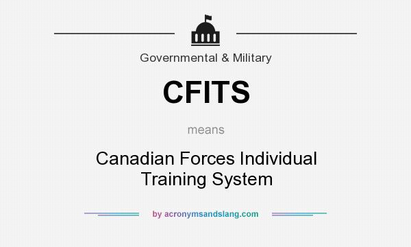 What does CFITS mean? It stands for Canadian Forces Individual Training System