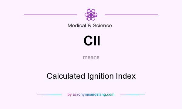 What does CII mean? It stands for Calculated Ignition Index