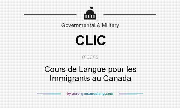 What does CLIC mean? It stands for Cours de Langue pour les Immigrants au Canada