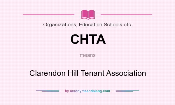 What does CHTA mean? It stands for Clarendon Hill Tenant Association