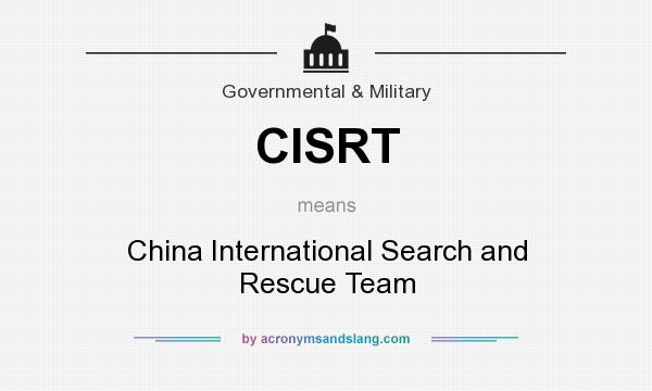 What does CISRT mean? It stands for China International Search and Rescue Team
