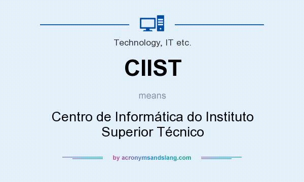 What does CIIST mean? It stands for Centro de Informática do Instituto Superior Técnico