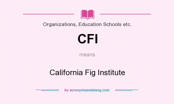 What does CFI mean? It stands for California Fig Institute