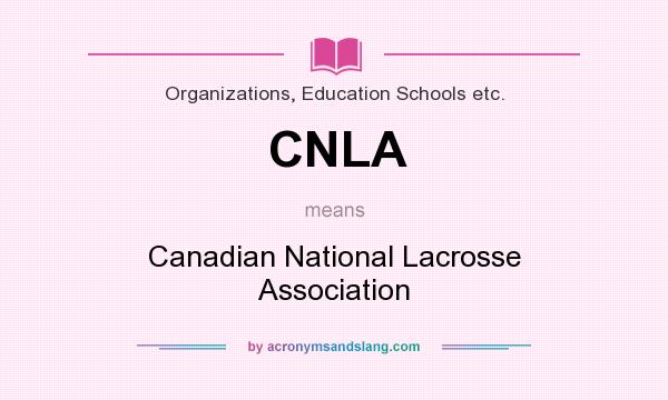 What does CNLA mean? It stands for Canadian National Lacrosse Association