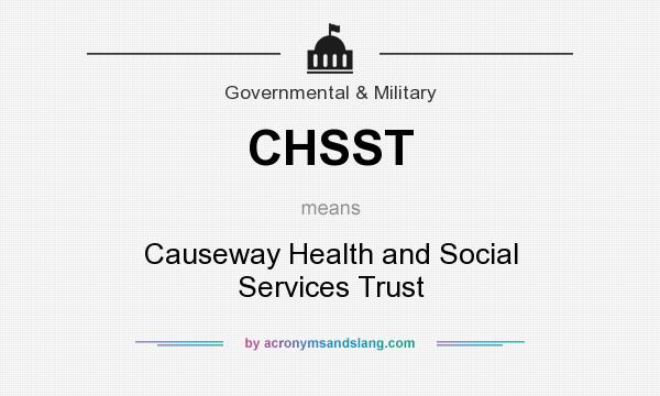What does CHSST mean? It stands for Causeway Health and Social Services Trust