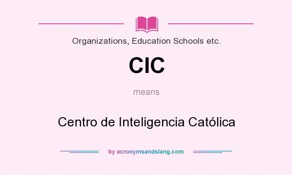 What does CIC mean? It stands for Centro de Inteligencia Católica
