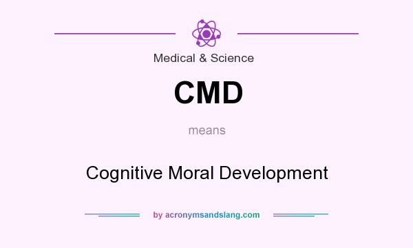 What does CMD mean? It stands for Cognitive Moral Development