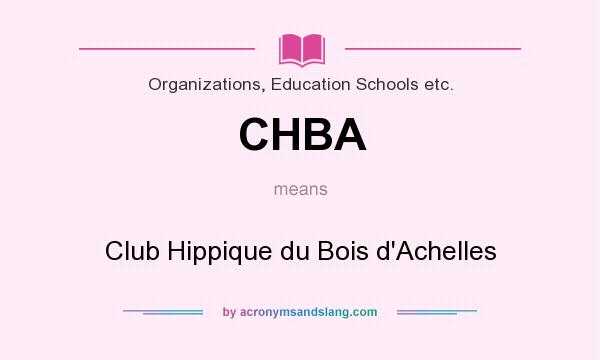 What does CHBA mean? It stands for Club Hippique du Bois d`Achelles