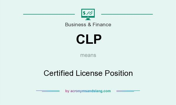 What does CLP mean? It stands for Certified License Position