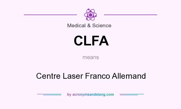 What does CLFA mean? It stands for Centre Laser Franco Allemand