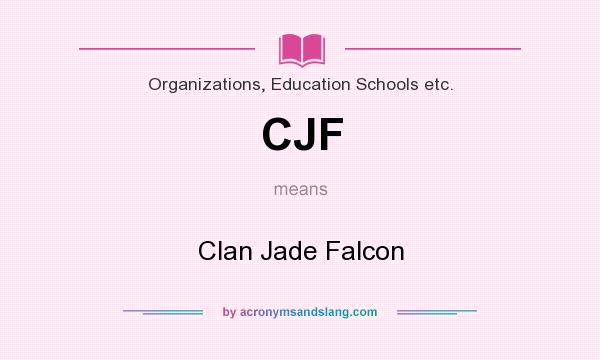 What does CJF mean? It stands for Clan Jade Falcon