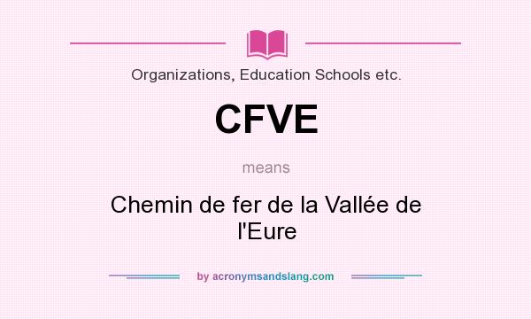 What does CFVE mean? It stands for Chemin de fer de la Vallée de l`Eure