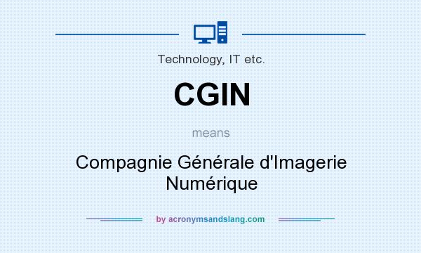 What does CGIN mean? It stands for Compagnie Générale d`Imagerie Numérique