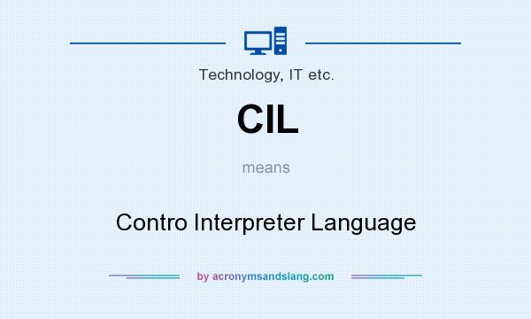What does CIL mean? It stands for Contro Interpreter Language