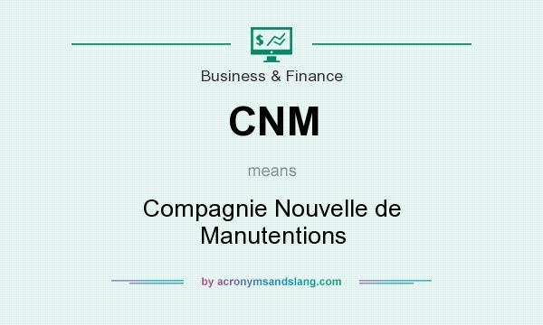 What does CNM mean? It stands for Compagnie Nouvelle de Manutentions
