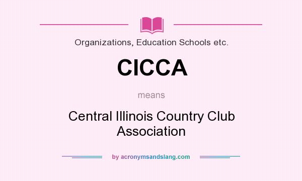 What does CICCA mean? It stands for Central Illinois Country Club Association
