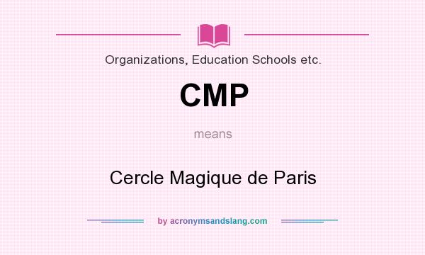 What does CMP mean? It stands for Cercle Magique de Paris