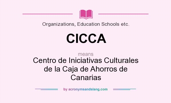 What does CICCA mean? It stands for Centro de Iniciativas Culturales de la Caja de Ahorros de Canarias