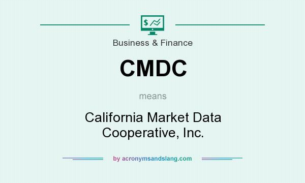 What does CMDC mean? It stands for California Market Data Cooperative, Inc.