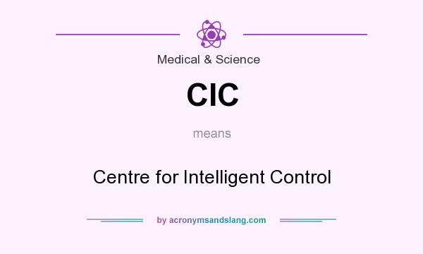 What does CIC mean? It stands for Centre for Intelligent Control