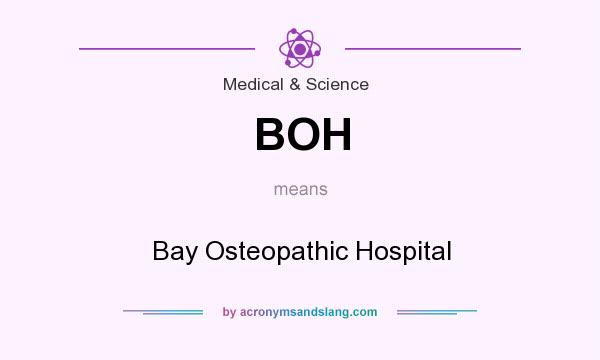 What does BOH mean? It stands for Bay Osteopathic Hospital