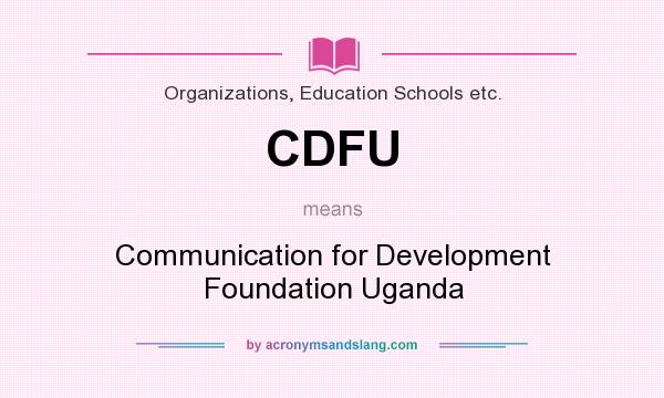 What does CDFU mean? It stands for Communication for Development Foundation Uganda