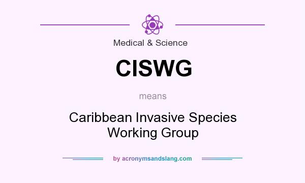 What does CISWG mean? It stands for Caribbean Invasive Species Working Group