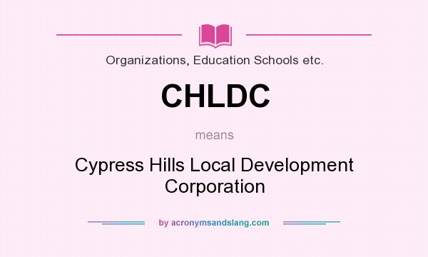 What does CHLDC mean? It stands for Cypress Hills Local Development Corporation