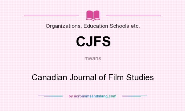 What does CJFS mean? It stands for Canadian Journal of Film Studies