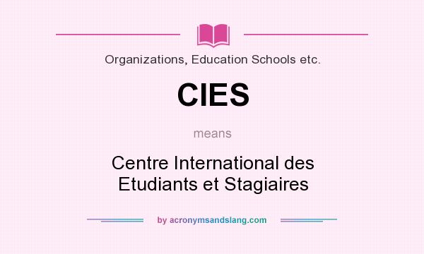 What does CIES mean? It stands for Centre International des Etudiants et Stagiaires