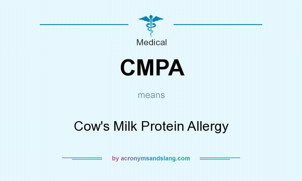 What does CMPA mean? It stands for Cow`s Milk Protein Allergy