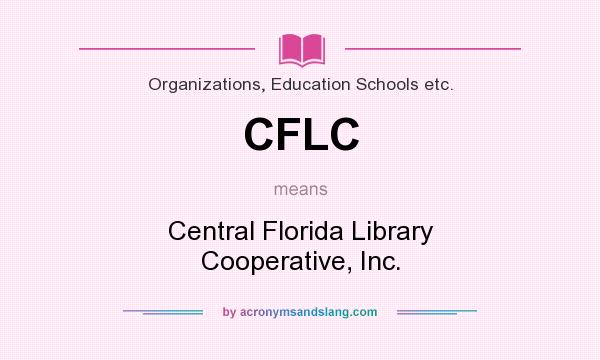 What does CFLC mean? It stands for Central Florida Library Cooperative, Inc.
