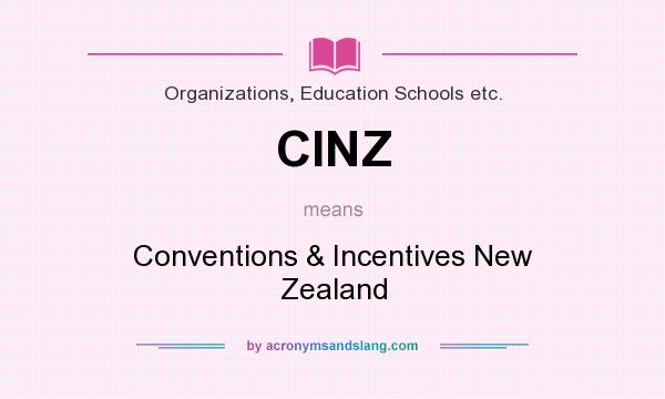 What does CINZ mean? It stands for Conventions & Incentives New Zealand