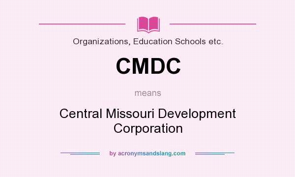 What does CMDC mean? It stands for Central Missouri Development Corporation