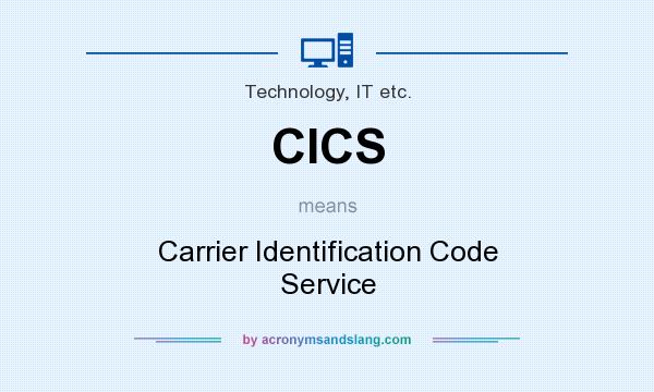 What does CICS mean? It stands for Carrier Identification Code Service
