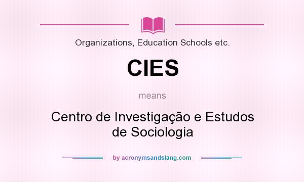 What does CIES mean? It stands for Centro de Investigação e Estudos de Sociologia
