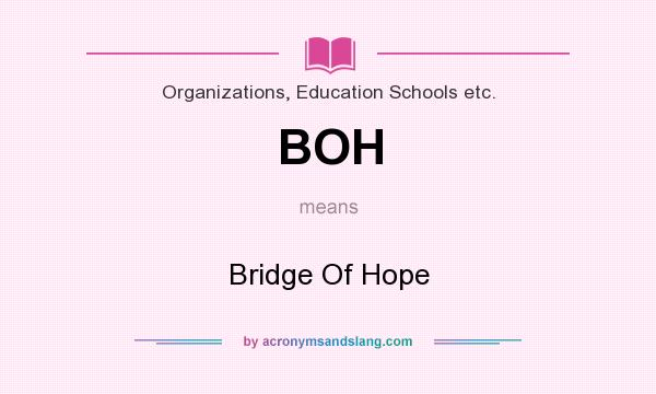 What does BOH mean? It stands for Bridge Of Hope